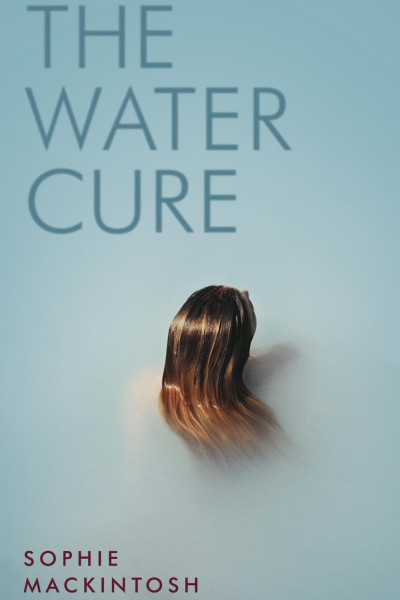 Book cover for The Water Cure, by Sophie Mackintosh.