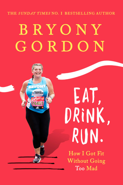 Book cover of Bryony Gordon, Eat, Drink, Run..