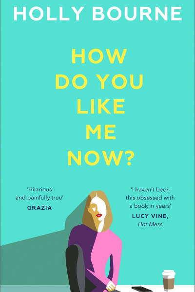 Book cover: How do you like me now?, by Holly Bourne.