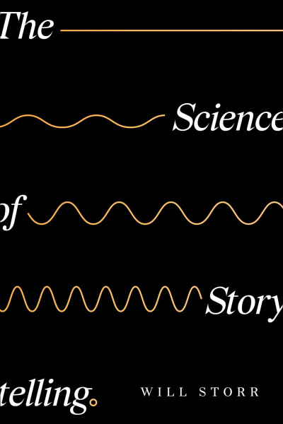 book cover of The Science of Storytelling, by Will Storr.