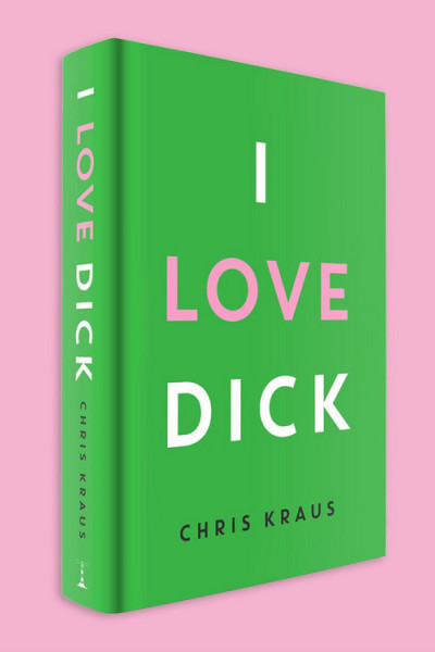 Book cover of I Love Dick by Chris Kraus.