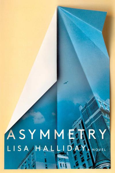 Book cover: Asymmetry, by Lisa Halliday.